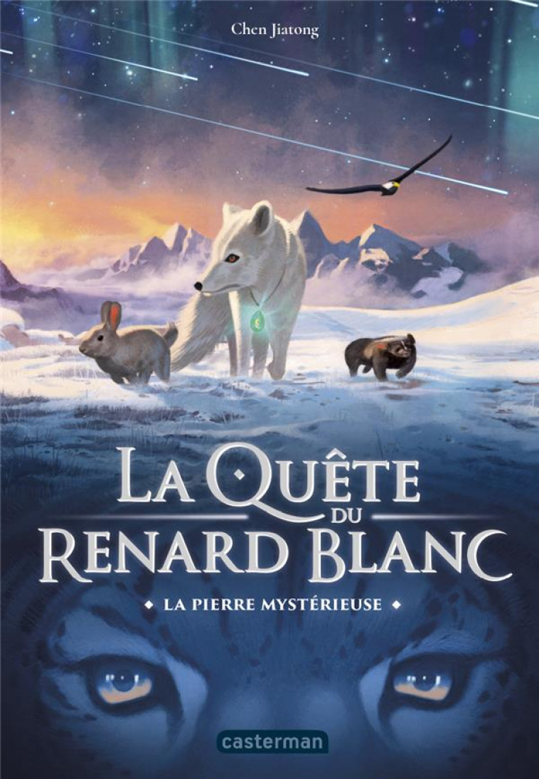 LA QUETE DU RENARD BLANC - T01 - LA PIERRE MYSTERIEUSE - JIATONG CHEN - CASTERMAN