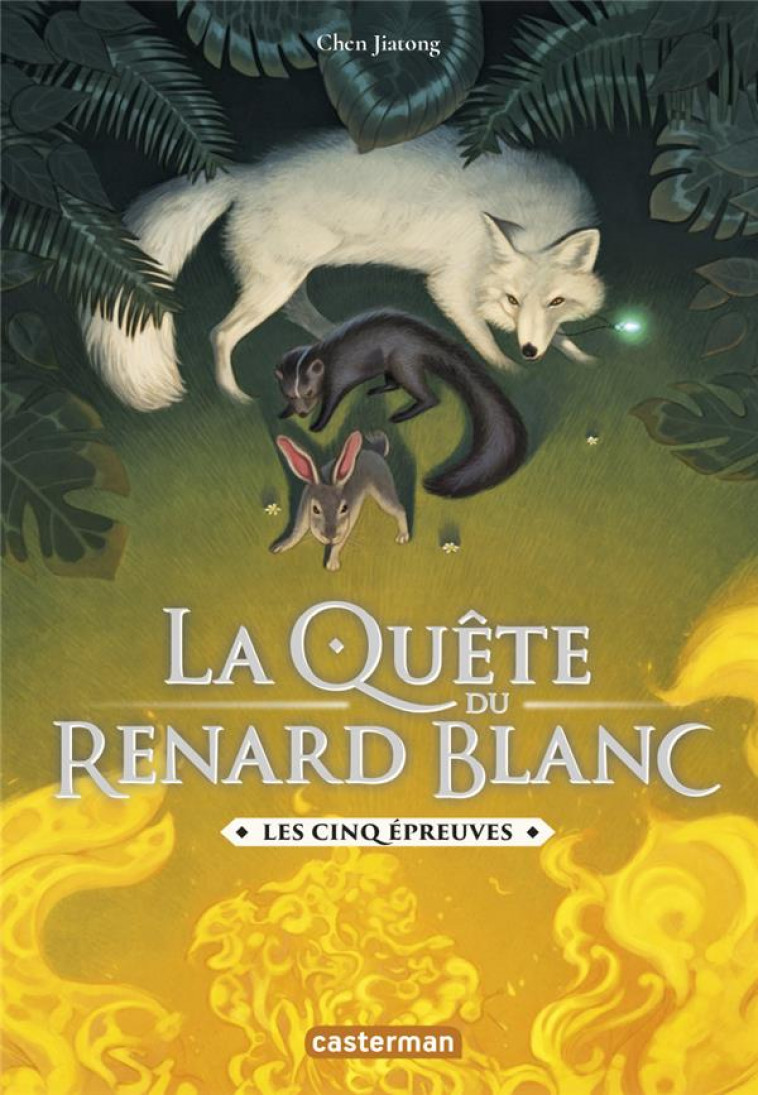 LA QUETE DU RENARD BLANC - T02 - LES CINQ EPREUVES - JIATONG CHEN - CASTERMAN