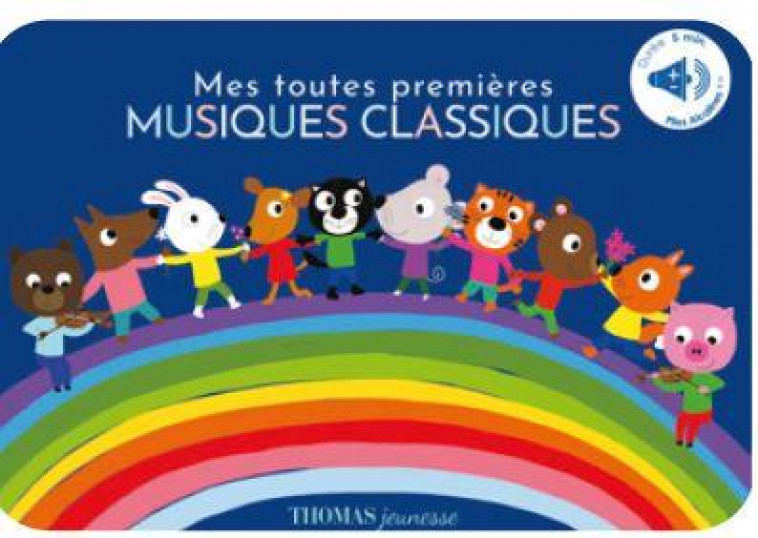 MES TOUTES PREMIERES MUSIQUES CLASSIQUES - DELOSTE/CHAUVET - THOMAS JEUNESSE