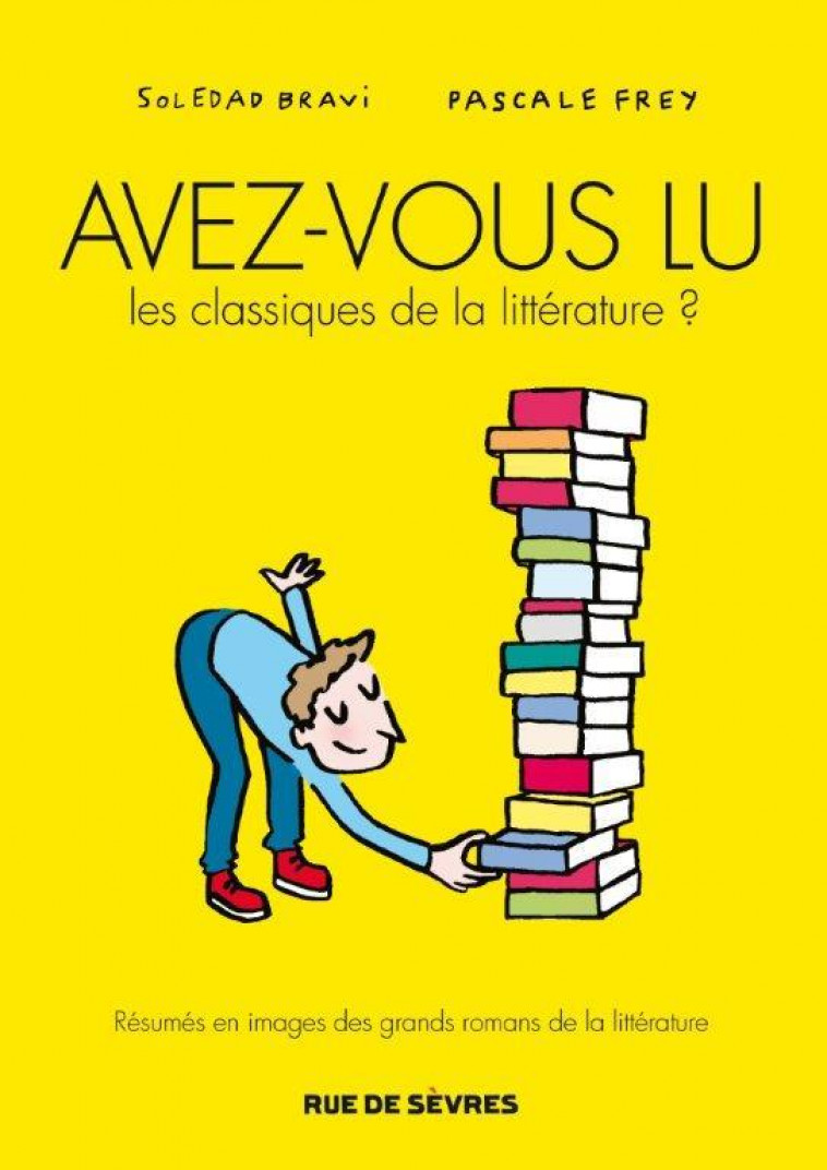 AVEZ-VOUS LU LES CLASSIQUES DE LA LITTERATURE ? TOME 1 - FREY/BRAVI - RUE DE SEVRES