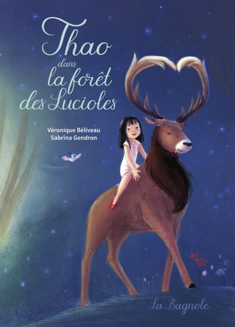 THAO DANS LA FORET DES LUCIOLES - BELIVEAU/GENDRON - LA BAGNOLE