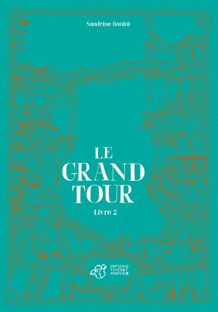 LE GRAND TOUR - LIVRE 2 - BONINI SANDRINE - THIERRY MAGNIER