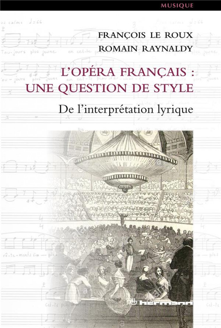 L-OPERA FRANCAIS : UNE QUESTION DE STYLE - DE L-INTERPRETATION LYRIQUE - LE ROUX/RAYNALDY - HERMANN