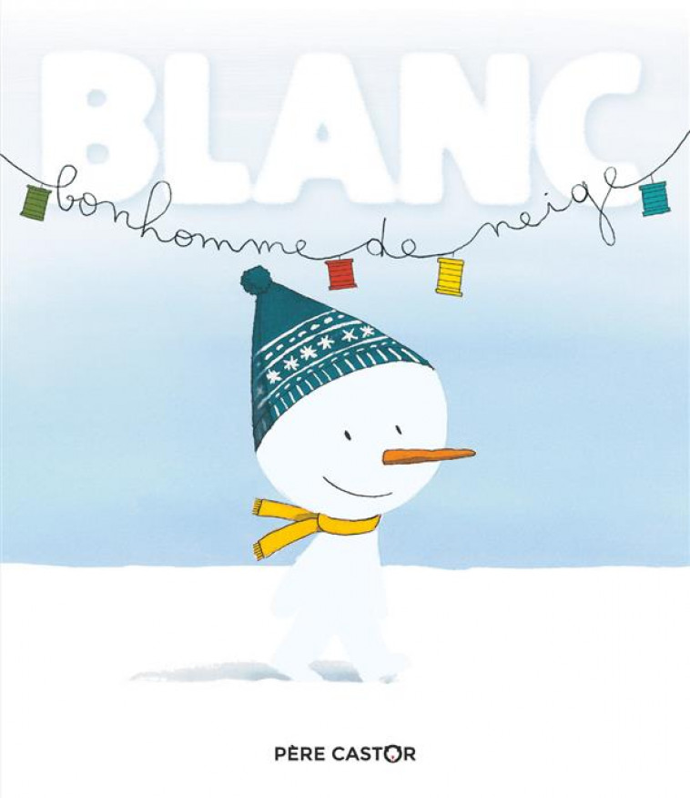 BLANC BONHOMME DE NEIGE - MAGDALENA/BAAS - FLAMMARION