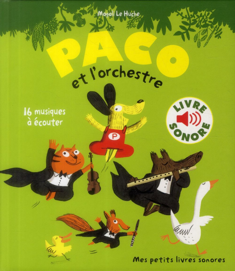 PACO ET L-ORCHESTRE - 16 MUSIQUES A ECOUTER - LE HUCHE MAGALI - Gallimard-Jeunesse Musique