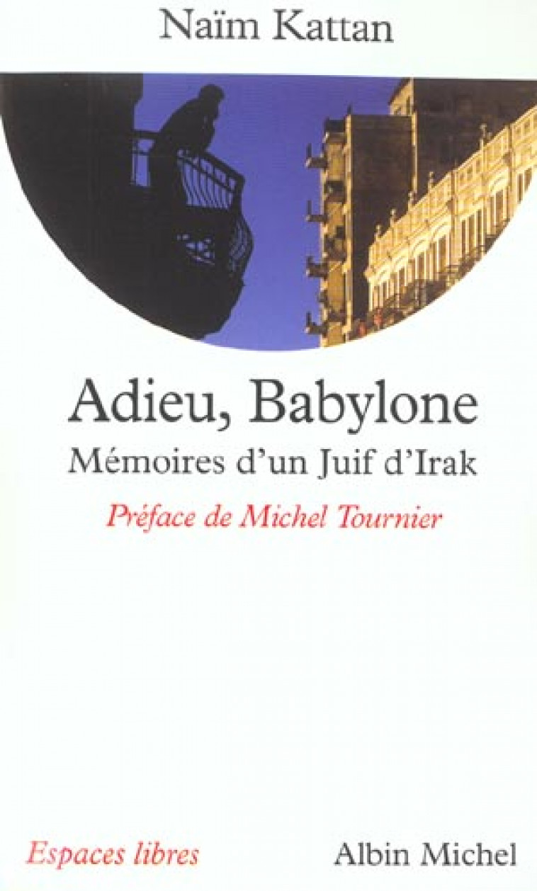 ADIEU, BABYLONE - MEMOIRES D-UN JUIF D-IRAK - KATTAN NAIM - ALBIN MICHEL