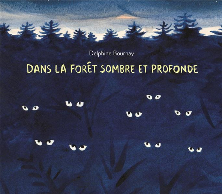 DANS LA FORET SOMBRE ET PROFONDE - BOURNAY DELPHINE - EDL