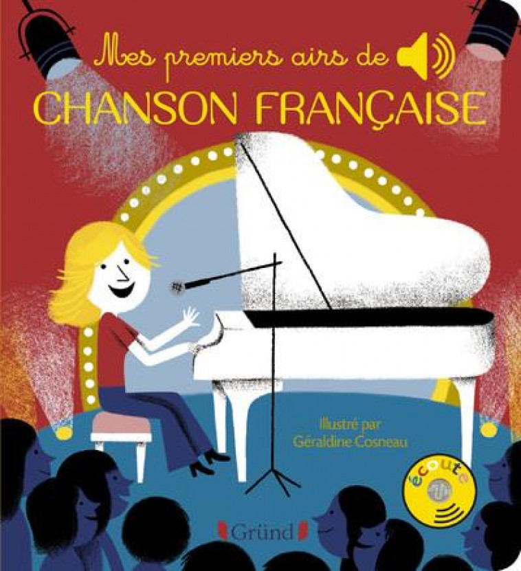 MES PREMIERS AIRS DE CHANSON FRANCAISE - LIVRE SONORE AVEC 6 PUCES AVEC LES EXTRAITS ORIGINAUX - DES - COSNEAU GERALDINE - GRUND