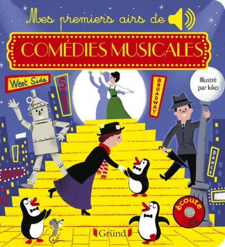 MES PREMIERS AIRES DE COMEDIES MUSICALES - LIVRE SONORE AVEC 6 PUCES AVEC LES EXTRAITS ORIGINAUX - D - KIKO - GRUND