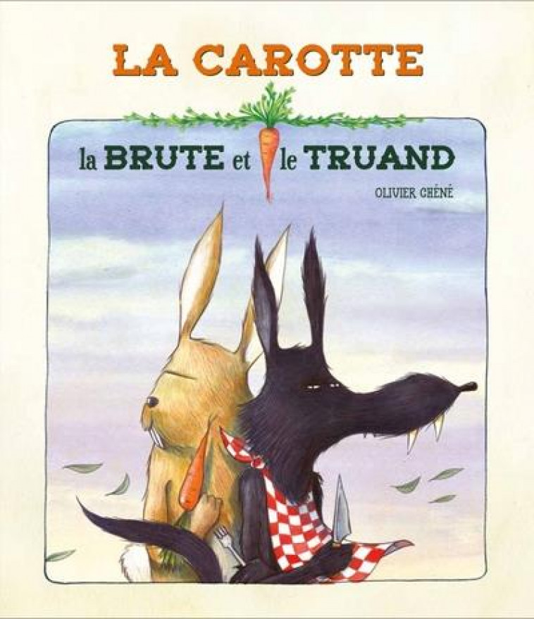 LA CAROTTE, LA BRUTE ET LE TRUAND - CHENE - CHENELIERE