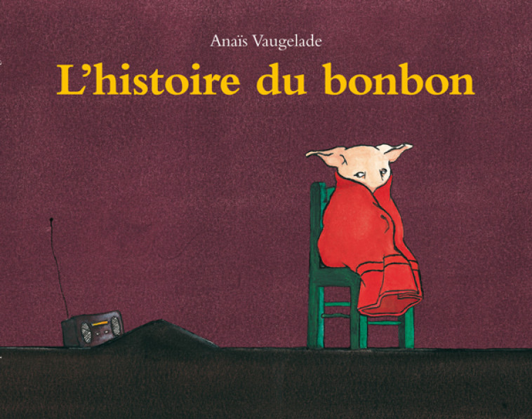 L-HISTOIRE DU BONBON - Anaïs Vaugelade - EDL