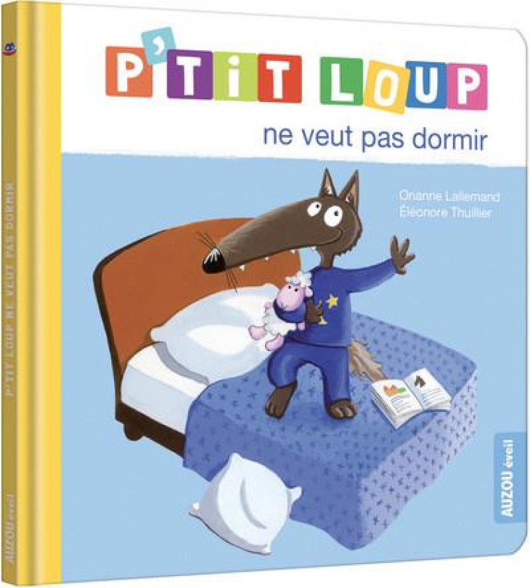 P'TIT LOUP NE VEUT PAS DORMIR (NE) - LALLEMAND/THUILLIER - PHILIPPE AUZOU