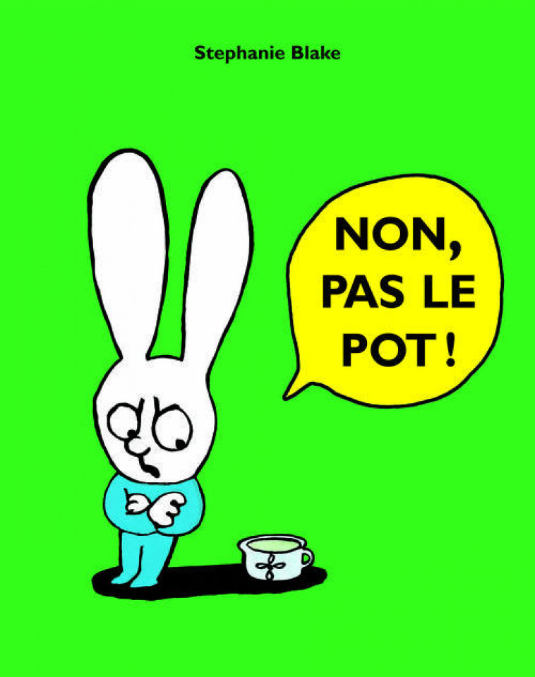 NON, PAS LE POT ! - BLAKE STEPHANIE - Ecole des loisirs