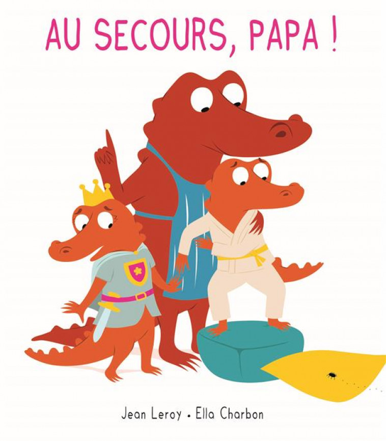 AU SECOURS, PAPA! - LEROY/CHARBON - EDL