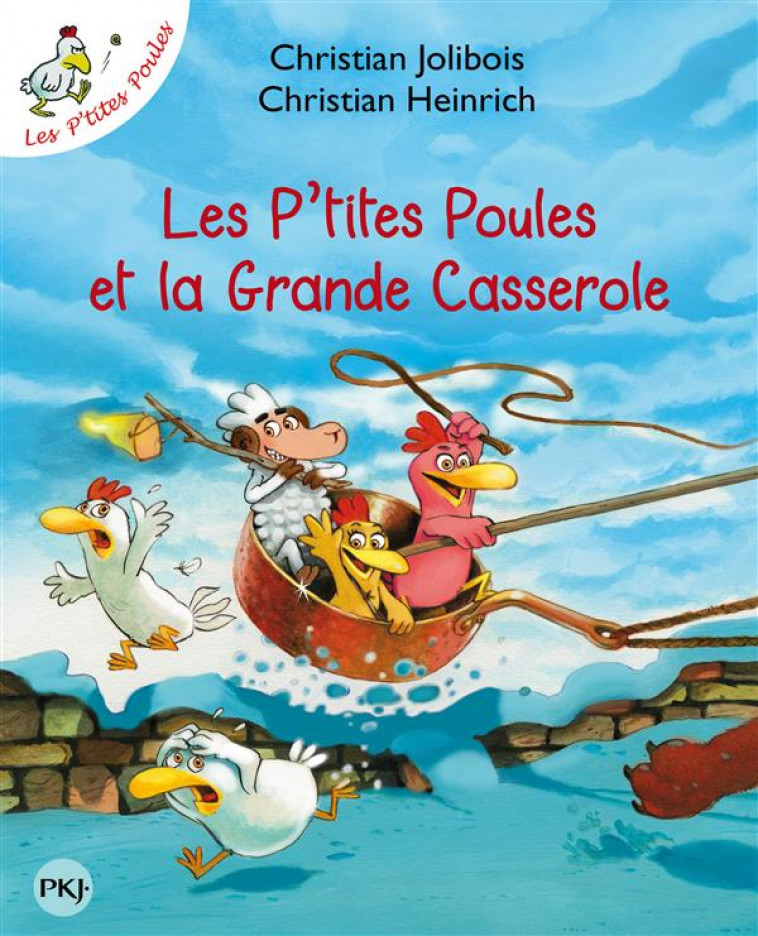 LES P-TITES POULES ET LA GRANDE CASSEROLE - TOME 12 - VOL12 - JOLIBOIS/HEINRICH - Pocket jeunesse