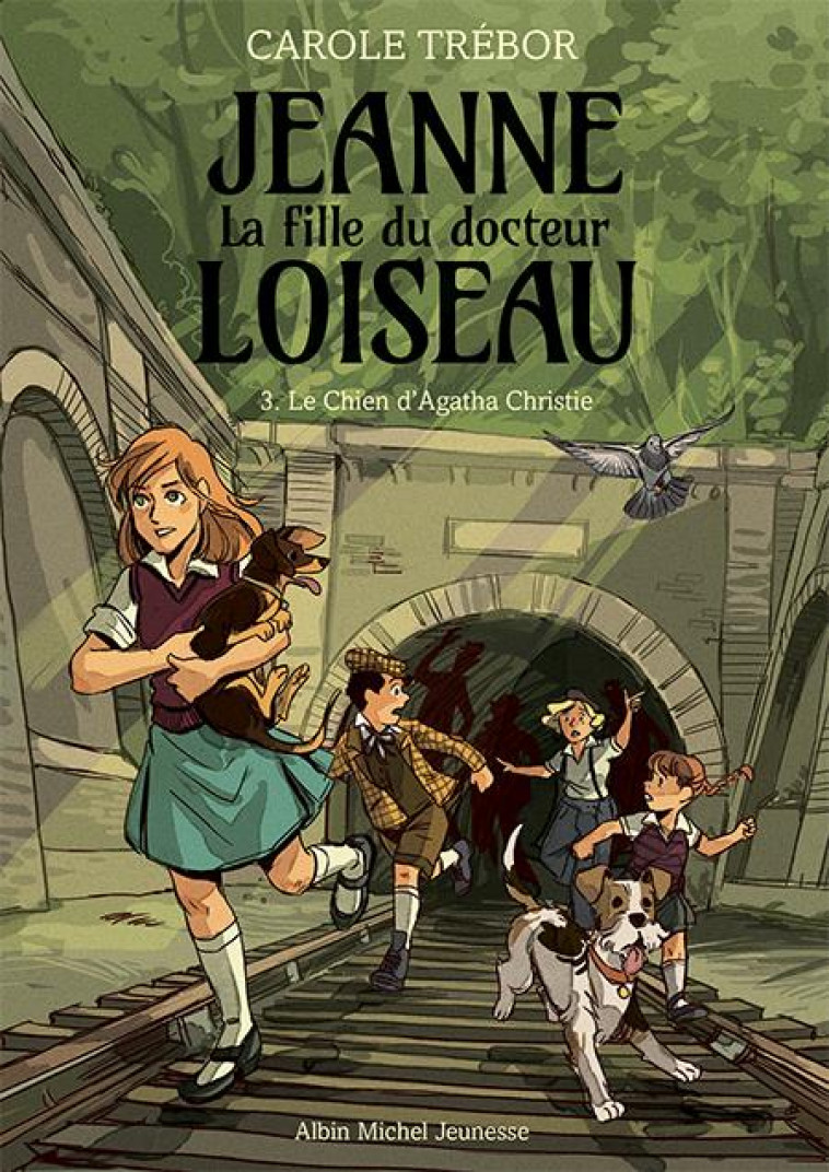 LE CHIEN D-AGATHA CHRISTIE T3 - JEANNE, LA FILLE DU DOCTEUR LOISEAU - TOME 3 - TREBOR CAROLE - ALBIN MICHEL