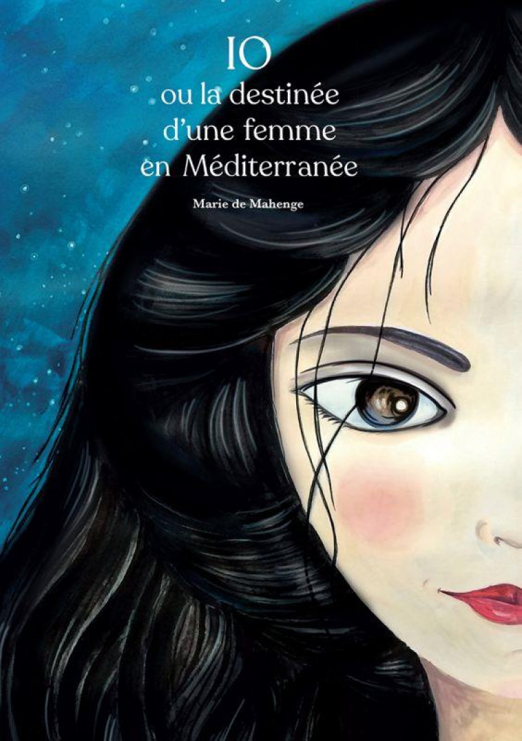 IO OU LA DESTINEE D-UNE FEMME EN MEDITERRANEE - MAHENGE MARIE DE - IN FINE