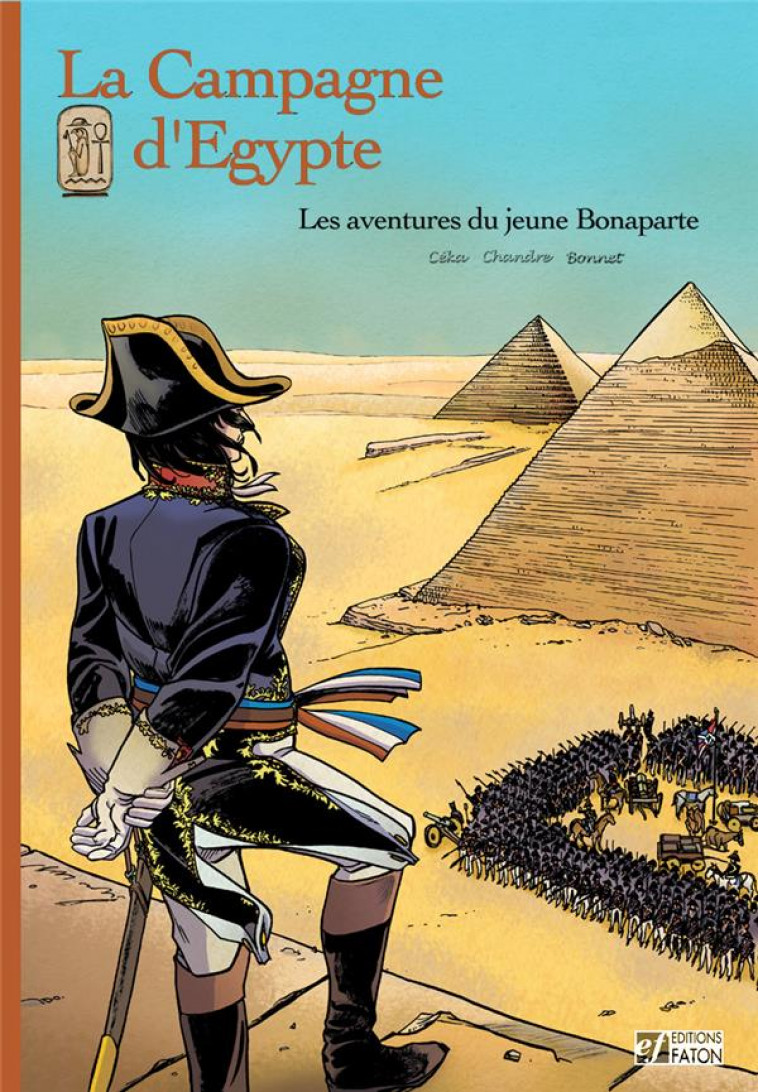 LA CAMPAGNE D-EGYPTE - LES AVENTURES DU JEUNE BONAPARTE - CEKA/CHANDRE/BONNET - FATON JEUNESSE