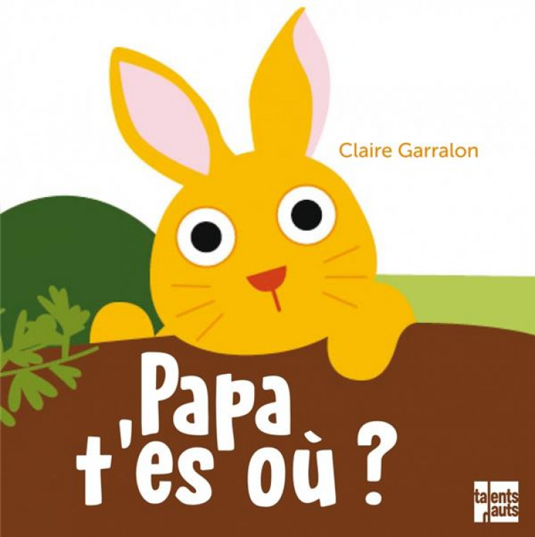 PAPA, T-ES OU ? - GARRALON CLAIRE - TALENTS HAUTS