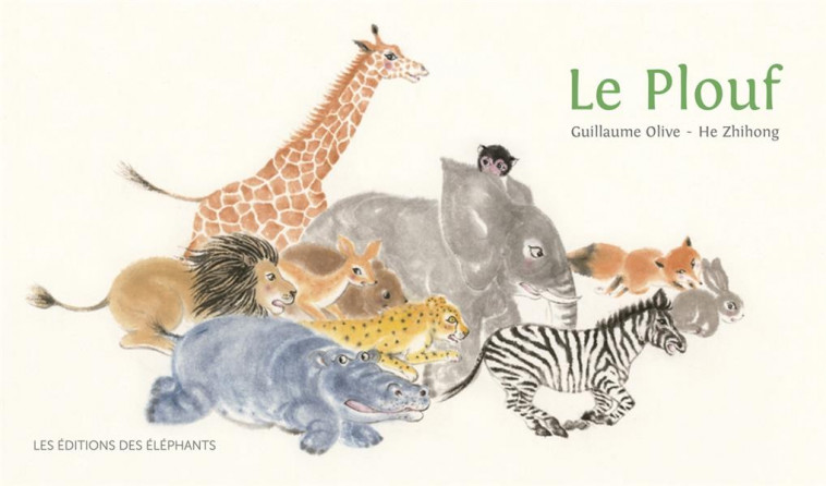 LE PLOUF - OLIVE GUILLAUME - Editions des éléphants