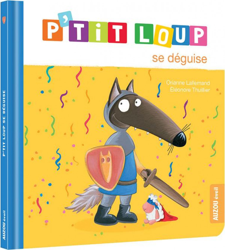 P-TIT LOUP SE DEGUISE - LALLEMAND/THUILLIER - PHILIPPE AUZOU