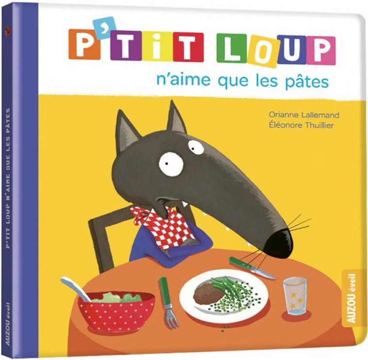 P-TIT LOUP N-AIME QUE LES PATES (NE) - LALLEMAND/THUILLIER - PHILIPPE AUZOU