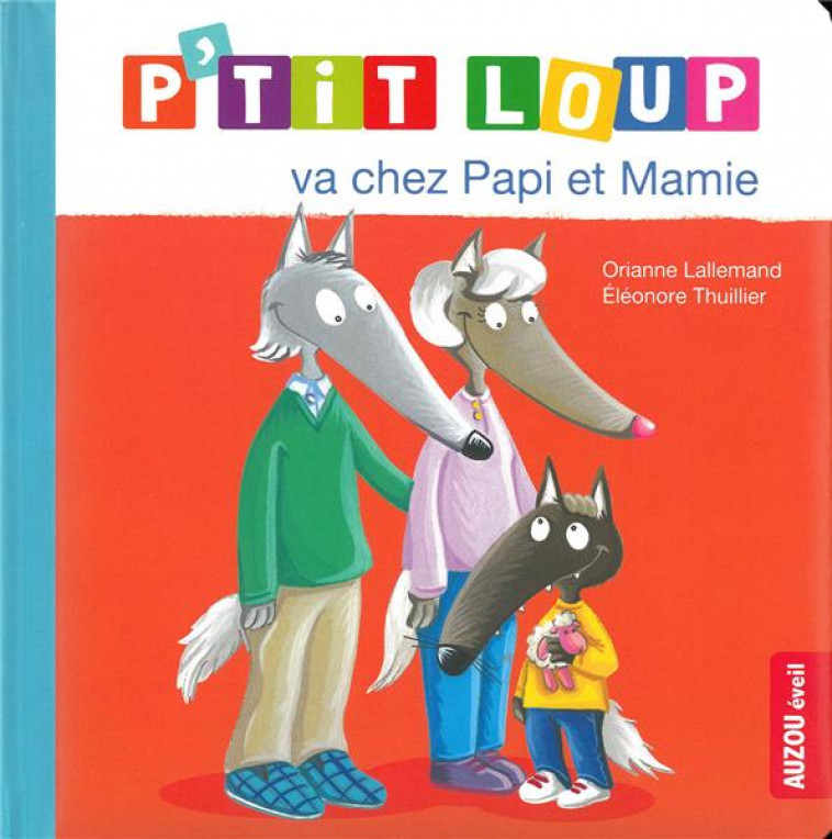 P'TIT LOUP VA CHEZ PAPI ET MAMIE (NE) - LALLEMAND/THUILLIER - PHILIPPE AUZOU