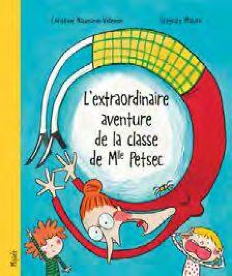 L-EXTRAORDINAIRE AVENTURE DE LA CLASSE DE MLLE PETSEC - NAUMANN-VILLEMIN - MIJADE