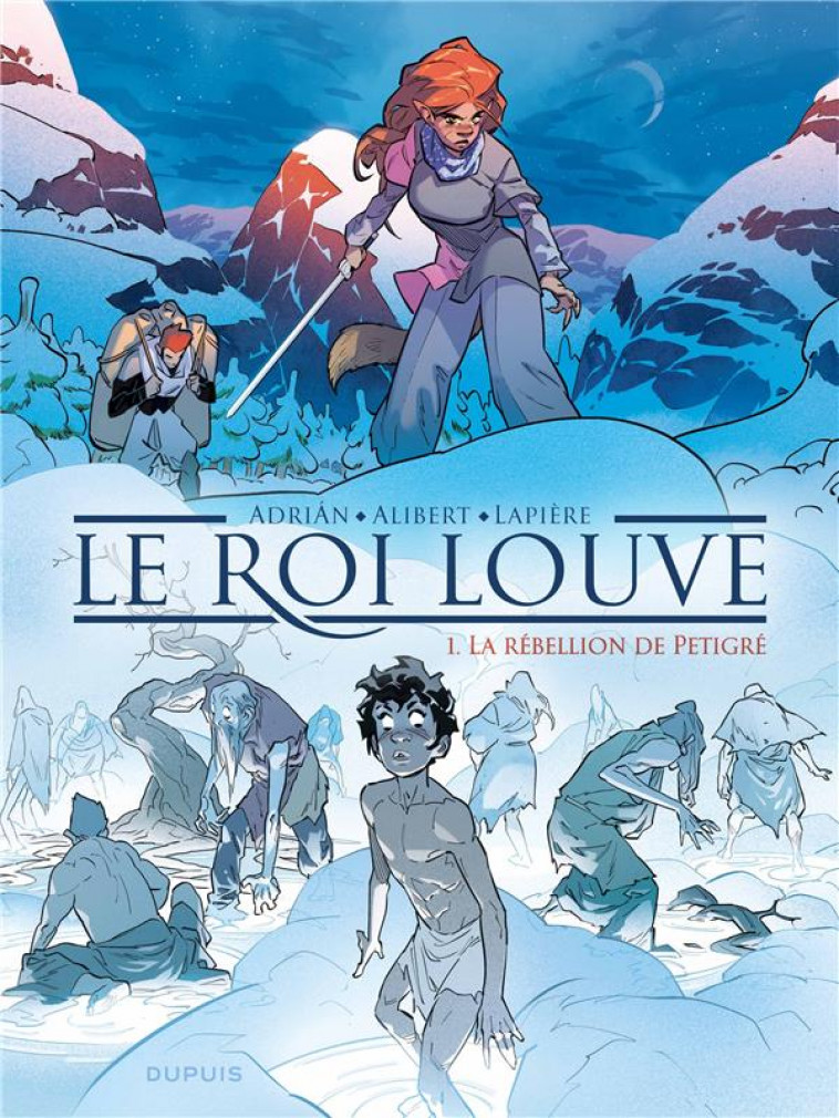 LE ROI LOUVE - TOME 1 - LA REBELLION DE PETIGRE - LAPIERE/ADRIAN - DUPUIS