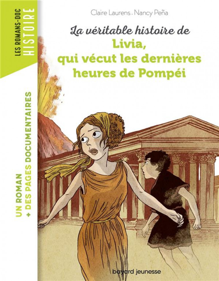 LA VERITABLE HISTOIRE DE LIVIA, QUI VECUT LES DERNIERES HEURES DE POMPEI - NE - - LAURENS/PENA - BAYARD JEUNESSE