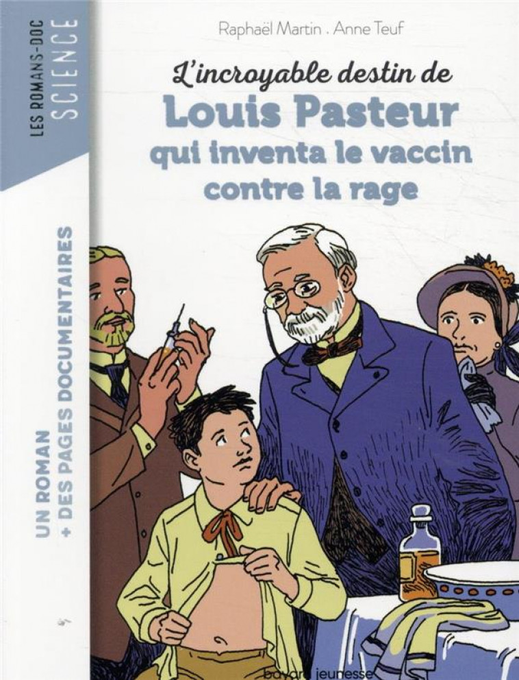 L-INCROYABLE DESTIN DE PASTEUR, QUI INVENTA LE VACCIN CONTRE LA RAGE - MARTIN/TEUF - BAYARD JEUNESSE