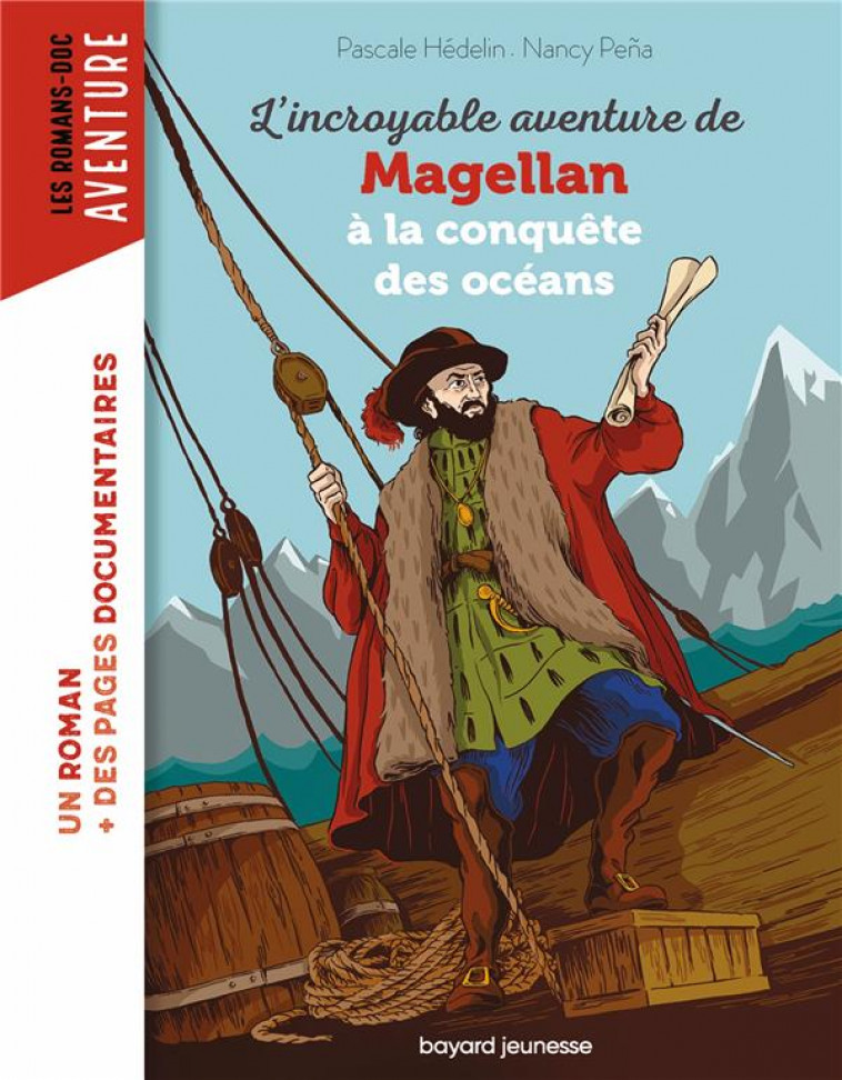 L-INCROYABLE AVENTURE DE MAGELLAN, A LA CONQUETE DES OCEANS - HEDELIN/PENA - BAYARD JEUNESSE