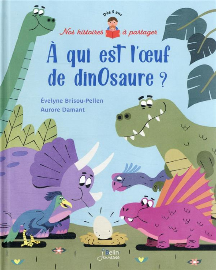 A QUI EST L-OEUF DE DINOSAURE ? - BRISOU-PELLEN/DAMANT - DORLING KINDERS