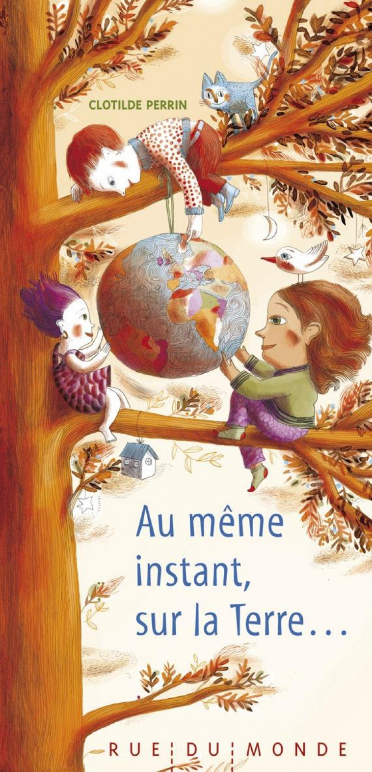 AU MEME INSTANT, SUR LA TERRE... - PERRIN CLOTILDE - RUE DU MONDE