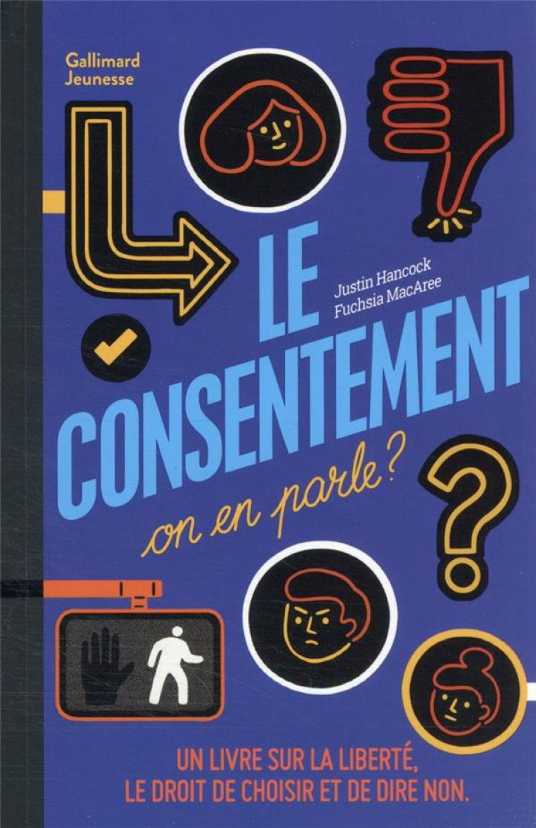 LE CONSENTEMENT, ON EN PARLE ? - UN LIVRE SUR LA LIBERTE, LE DROIT DE CHOISIR ET DE DIRE NON - HANCOCK/MACAREE - GALLIMARD