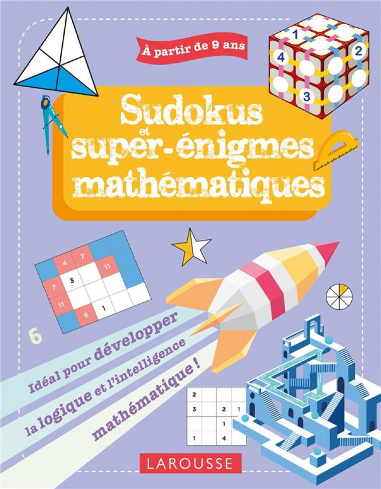 MES SUDOKUS ET SUPER ENIGMES MATHEMATIQUES, 9-11 ANS - HOULOU-GARCIA A. - LAROUSSE