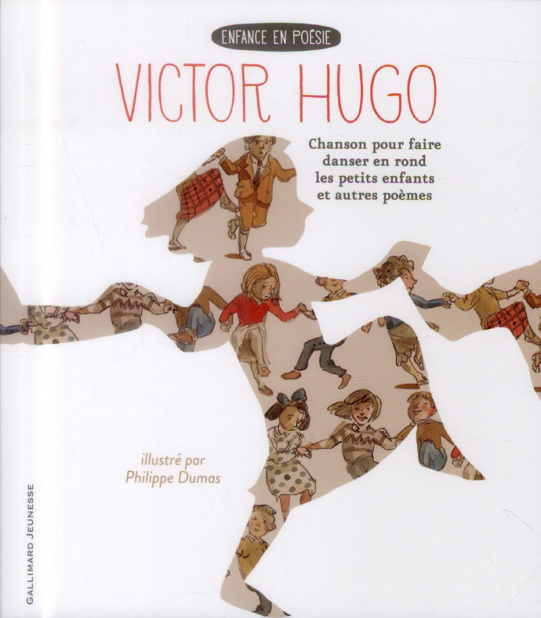 CHANSON POUR FAIRE DANSER EN ROND LES PETITS ENFANTS ET AUTRES POEMES - HUGO/DUMAS - Gallimard-Jeunesse