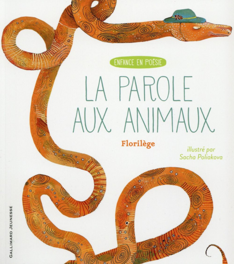 LA PAROLE AUX ANIMAUX - FLORILEGE - COLLECTIF/POLIAKOVA - Gallimard-Jeunesse