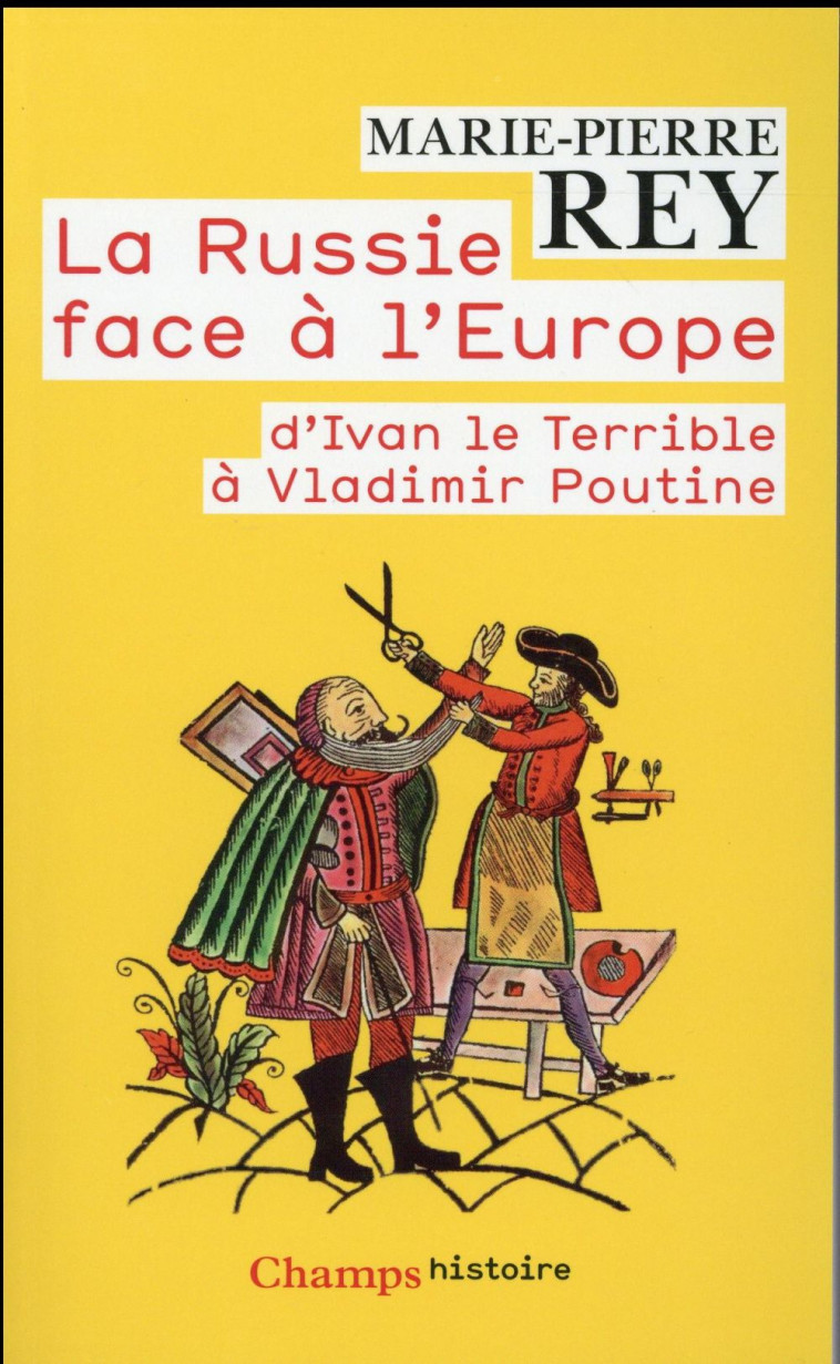 LA RUSSIE FACE A L-EUROPE - D-IVAN LE TERRIBLE A VLADIMIR POUTINE - REY MARIE-PIERRE - Flammarion