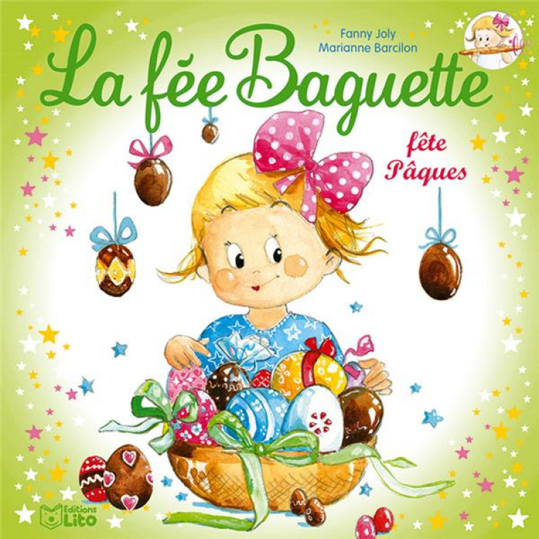 LA FEE BAGUETTE - T15 - LA FEE BAGUETTE FETE PAQUES - JOLY FANNY - LITO