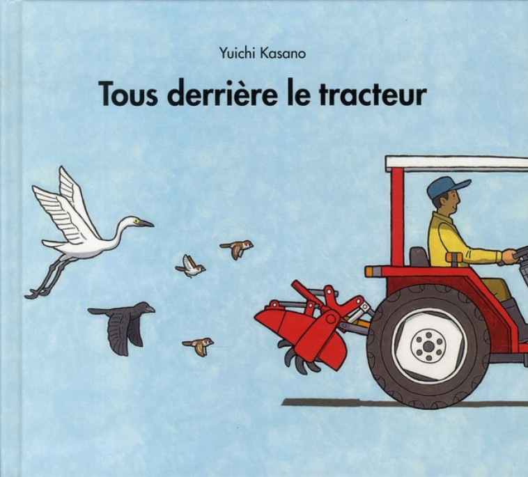 TOUS DERRIERE LE TRACTEUR - KASANO YUICHI - EDL