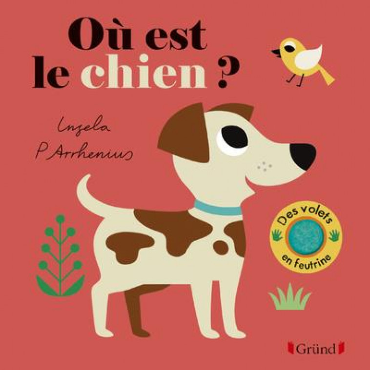 OU EST LE CHIEN ? - ARRHENIUS INGELA P. - GRUND