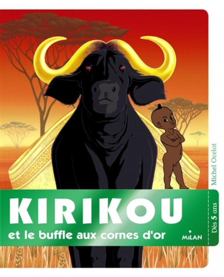 KIRIKOU ET LE BUFFLE AUX CORNES D-OR - OCELOT/LOURDELET - Milan jeunesse