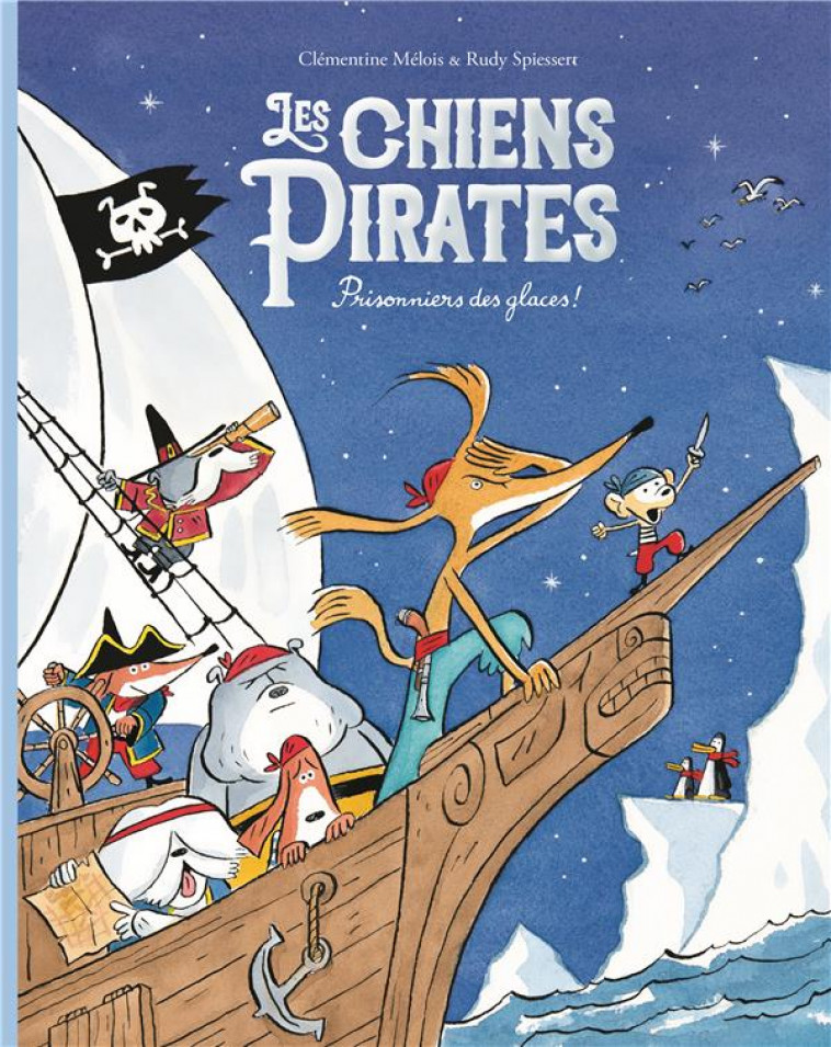 LES CHIENS PIRATES 2 - PRISONNIERS DES GLACES - SPIESSERT/MELOIS - EDL