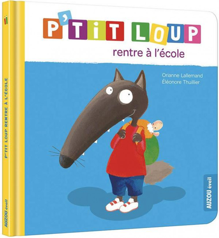 P-TIT LOUP RENTRE A L-ECOLE (NE) - LALLEMAND/THUILLIER - PHILIPPE AUZOU