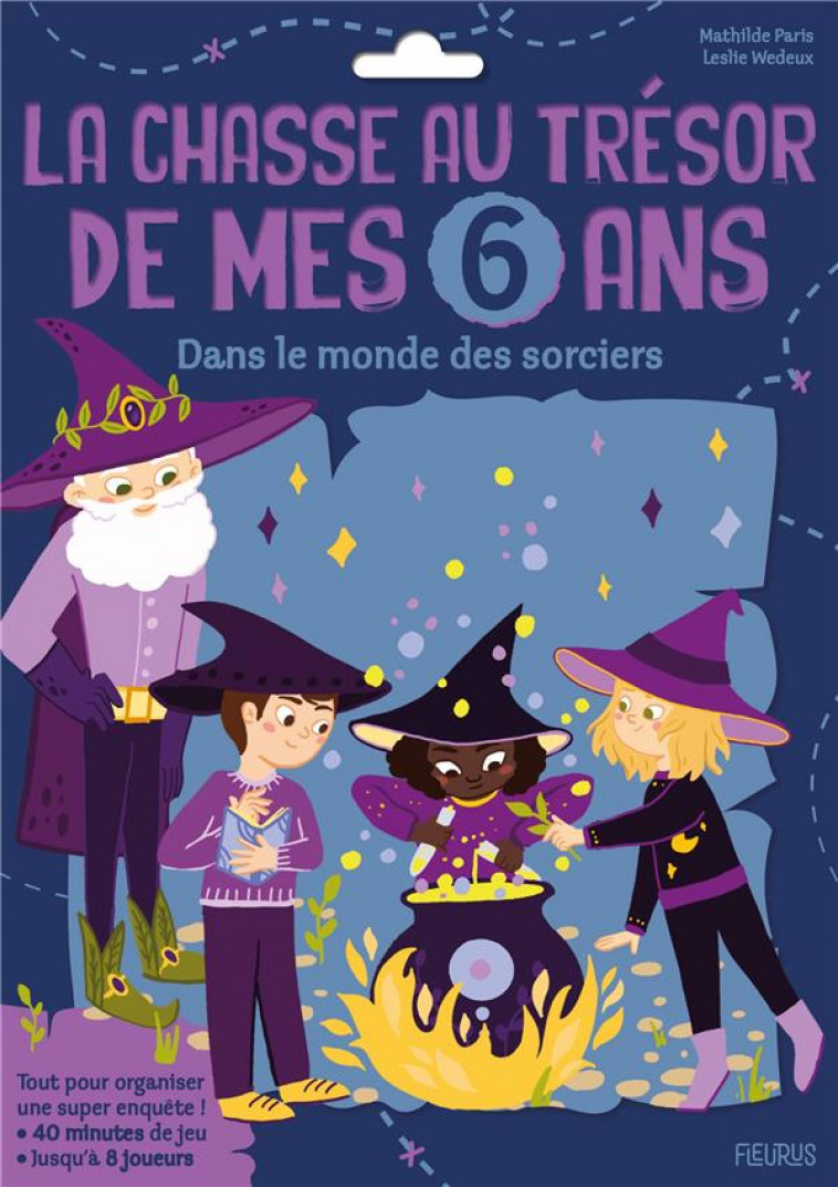 LA SUPER CHASSE AU TRESOR DE MES 6 ANS - DANS LE MONDE DES SORCIERS - PARIS/WEDEUX - NC