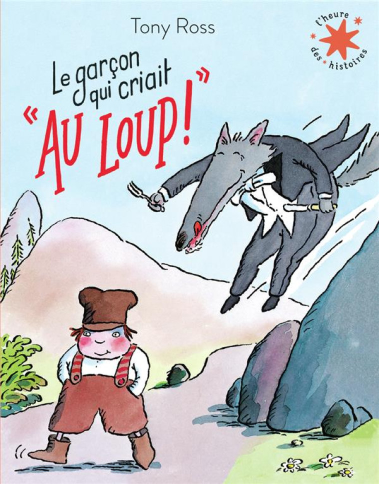 LE GARCON QUI CRIAIT : AU LOUP ! - ROSS TONY - GALLIMARD