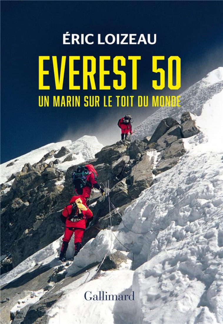 EVEREST 50 - UN MARIN SUR LE TOIT DU MONDE - LOIZEAU ERIC - Gallimard-Loisirs