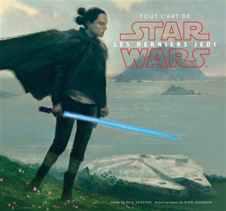 STAR WARS - TOUT L-ART DES FIL - STAR WARS : TOUT L-ART DES DERNIERS JEDI - SZOSTAK PHIL - HUGINN MUNINN