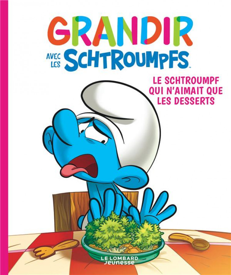 GRANDIR AVEC LES SCHTROUMPFS  - TOME 3 - LE SCHTROUMPF QUI N-AIMAIT QUE LES DESSERTS - FALZAR/DALENA - LOMBARD JEUNESS